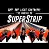 Trip the Light Fantastic: The Making of SuperStrip